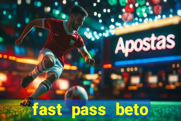 fast pass beto carrero valor